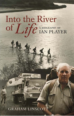 Into the River of Life: A Biography of Ian Player