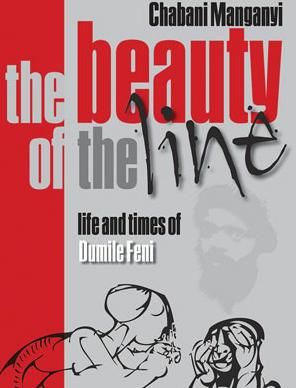 The Beauty of the Line: The Life and Times of Dumile Feni