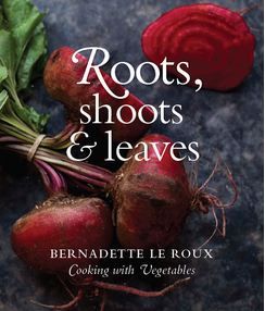 Roots, Shoots & Leaves: Cooking with Vegetables
